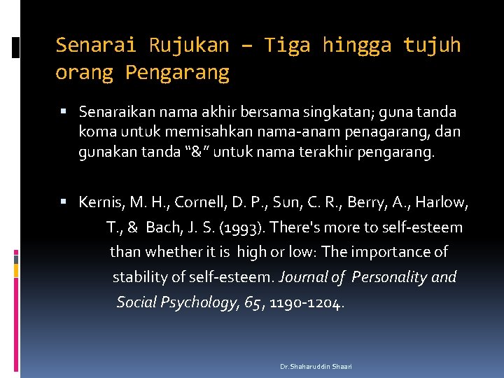 Senarai Rujukan – Tiga hingga tujuh orang Pengarang Senaraikan nama akhir bersama singkatan; guna