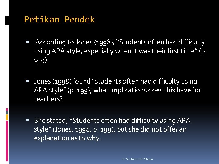 Petikan Pendek According to Jones (1998), “Students often had difficulty using APA style, especially