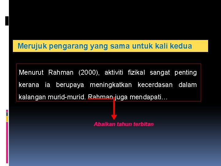 Merujuk pengarang yang sama untuk kali kedua Menurut Rahman (2000), aktiviti fizikal sangat penting