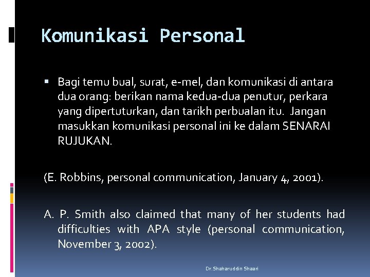 Komunikasi Personal Bagi temu bual, surat, e-mel, dan komunikasi di antara dua orang: berikan