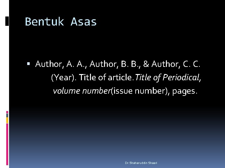 Bentuk Asas Author, A. A. , Author, B. B. , & Author, C. C.