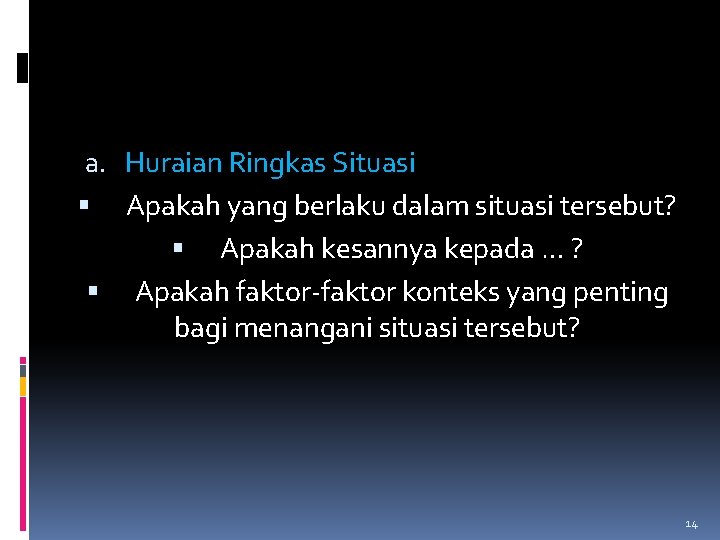 a. Huraian Ringkas Situasi Apakah yang berlaku dalam situasi tersebut? Apakah kesannya kepada …