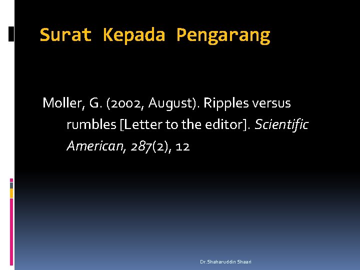Surat Kepada Pengarang Moller, G. (2002, August). Ripples versus rumbles [Letter to the editor].