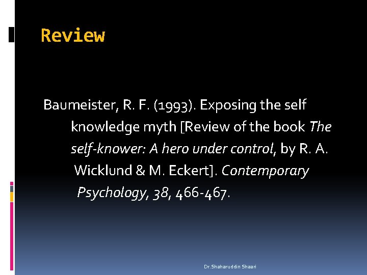 Review Baumeister, R. F. (1993). Exposing the self knowledge myth [Review of the book