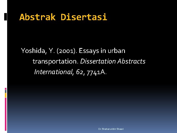 Abstrak Disertasi Yoshida, Y. (2001). Essays in urban transportation. Dissertation Abstracts International, 62, 7741