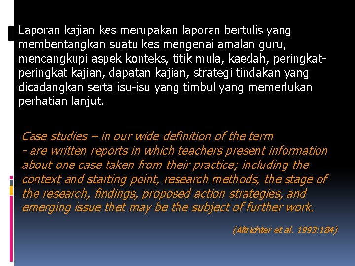 Laporan kajian kes merupakan laporan bertulis yang membentangkan suatu kes mengenai amalan guru, mencangkupi