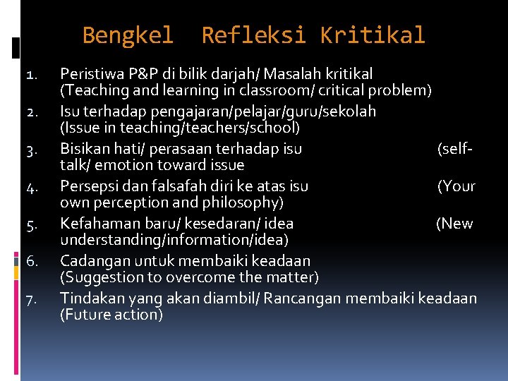 Bengkel 1. 2. 3. 4. 5. 6. 7. Refleksi Kritikal Peristiwa P&P di bilik