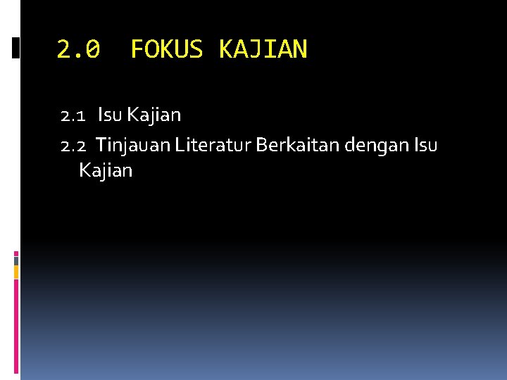 2. 0 FOKUS KAJIAN 2. 1 Isu Kajian 2. 2 Tinjauan Literatur Berkaitan dengan