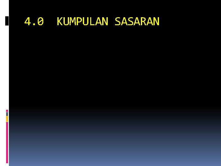 4. 0 KUMPULAN SASARAN 