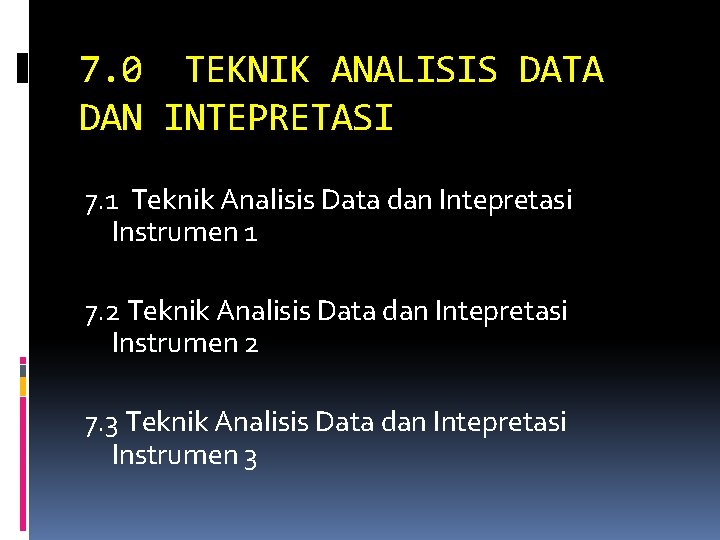 7. 0 TEKNIK ANALISIS DATA DAN INTEPRETASI 7. 1 Teknik Analisis Data dan Intepretasi