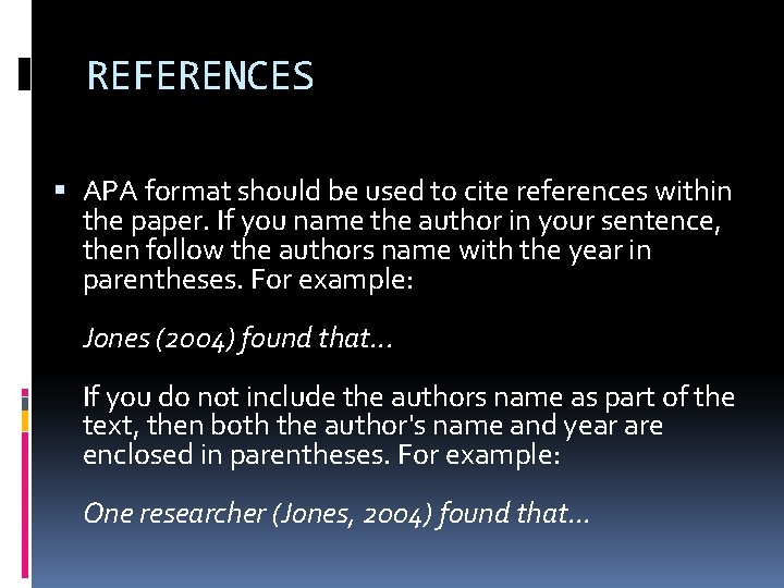 REFERENCES APA format should be used to cite references within the paper. If you