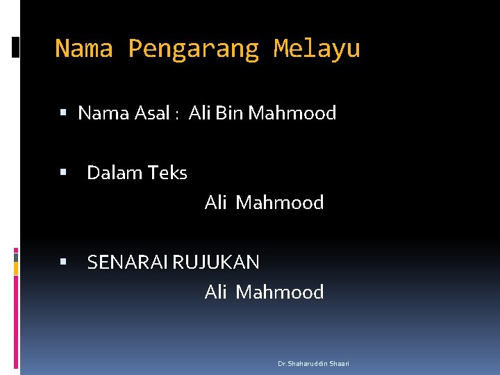 Nama Pengarang Melayu Nama Asal : Ali Bin Mahmood Dalam Teks Ali Mahmood SENARAI