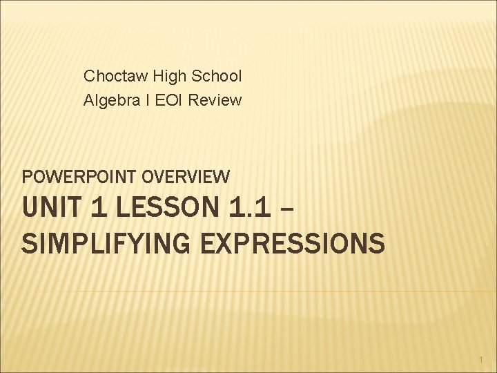 Choctaw High School Algebra I EOI Review POWERPOINT OVERVIEW UNIT 1 LESSON 1. 1