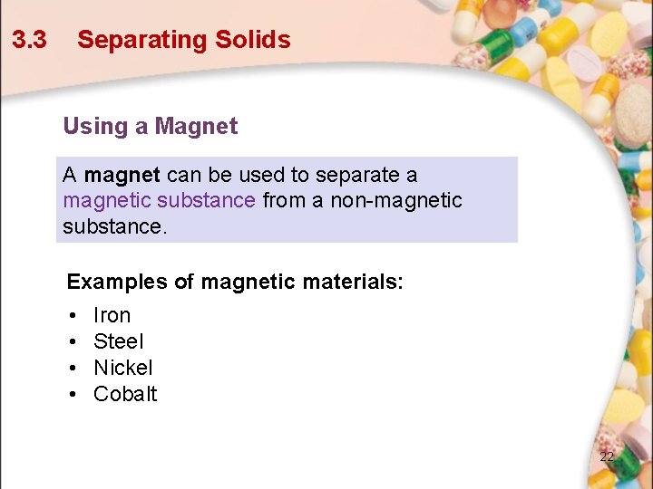3. 3 Separating Solids Using a Magnet A magnet can be used to separate 3. 3 Separating Solids Using a Magnet A magnet can be used to separate