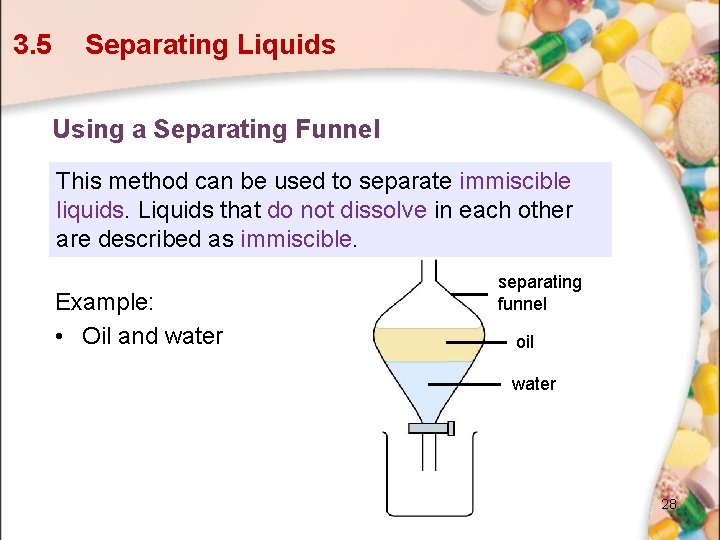 3. 5 Separating Liquids Using a Separating Funnel This method can be used to 3. 5 Separating Liquids Using a Separating Funnel This method can be used to