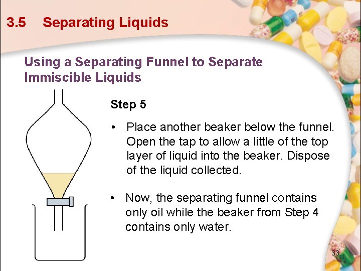 3. 5 Separating Liquids Using a Separating Funnel to Separate Immiscible Liquids Step 5 3. 5 Separating Liquids Using a Separating Funnel to Separate Immiscible Liquids Step 5
