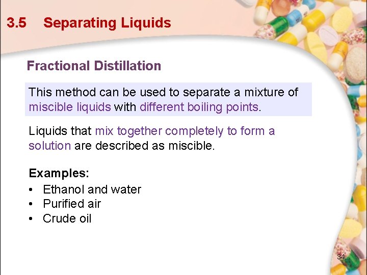 3. 5 Separating Liquids Fractional Distillation This method can be used to separate a 3. 5 Separating Liquids Fractional Distillation This method can be used to separate a