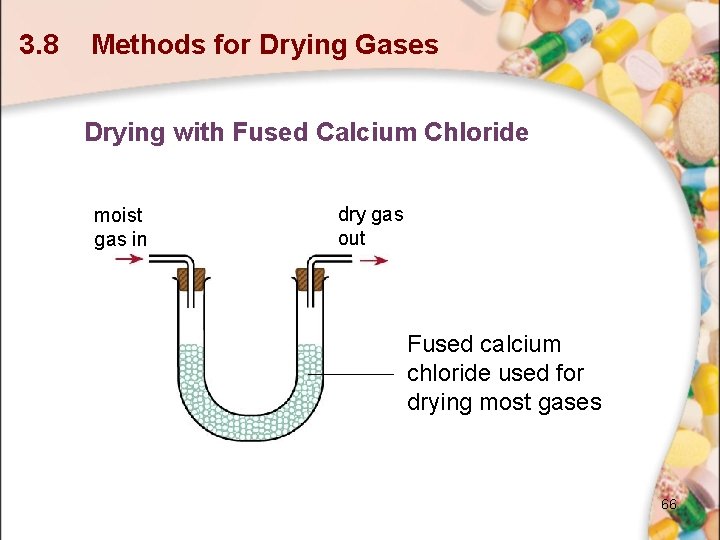 3. 8 Methods for Drying Gases Drying with Fused Calcium Chloride moist gas in 3. 8 Methods for Drying Gases Drying with Fused Calcium Chloride moist gas in