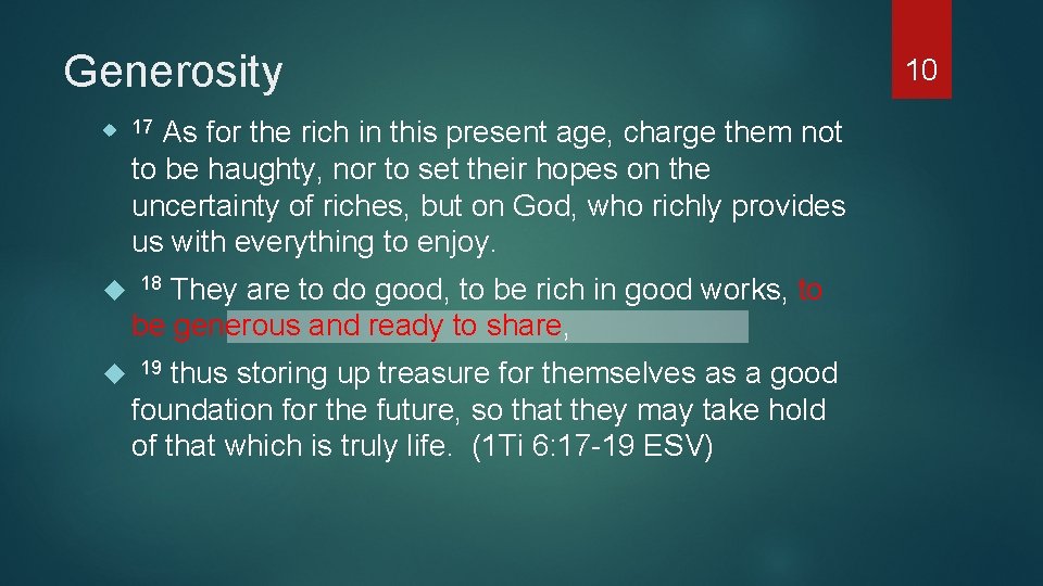 Generosity As for the rich in this present age, charge them not to be