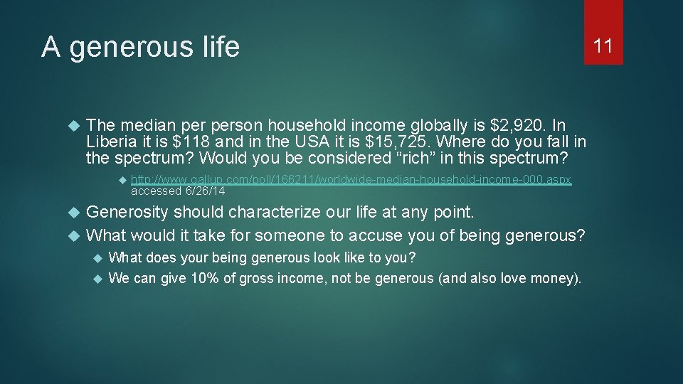 A generous life The median person household income globally is $2, 920. In Liberia