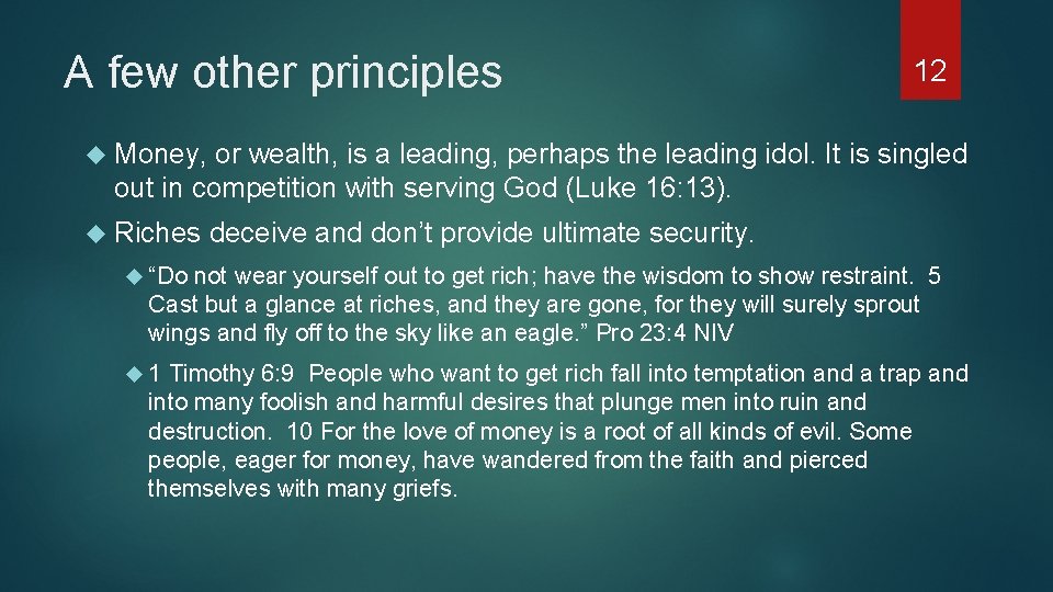 A few other principles 12 Money, or wealth, is a leading, perhaps the leading