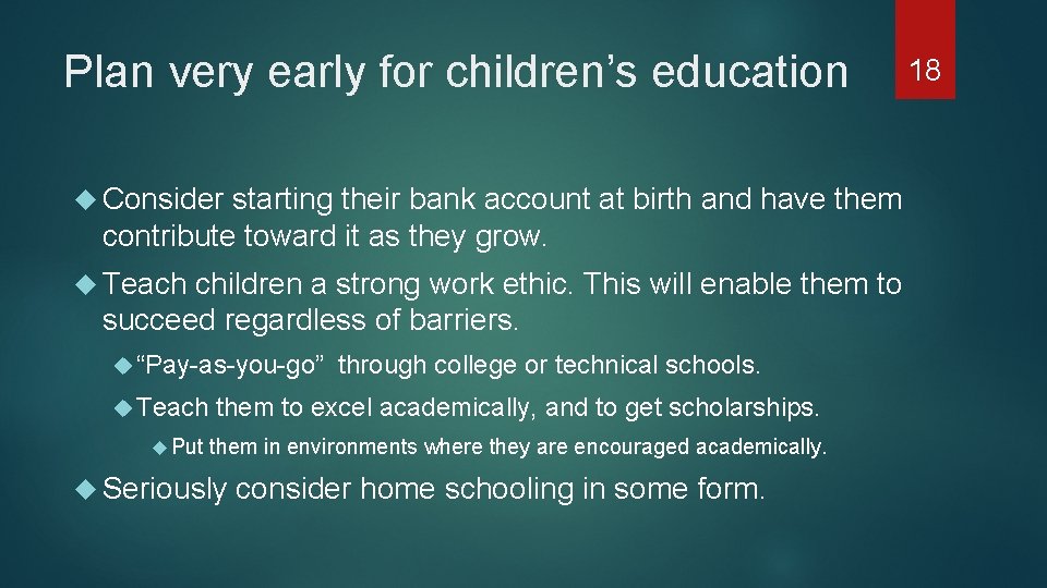 Plan very early for children’s education Consider starting their bank account at birth and