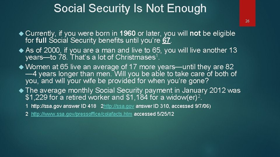 Social Security Is Not Enough 26 Currently, if you were born in 1960 or