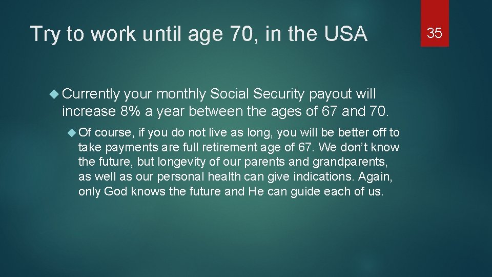 Try to work until age 70, in the USA Currently your monthly Social Security