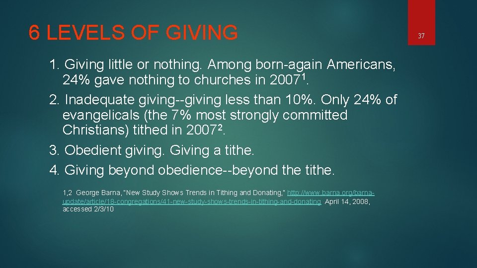 6 LEVELS OF GIVING 1. Giving little or nothing. Among born-again Americans, 24% gave