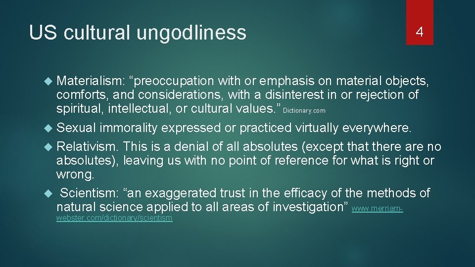 US cultural ungodliness Materialism: 4 “preoccupation with or emphasis on material objects, comforts, and