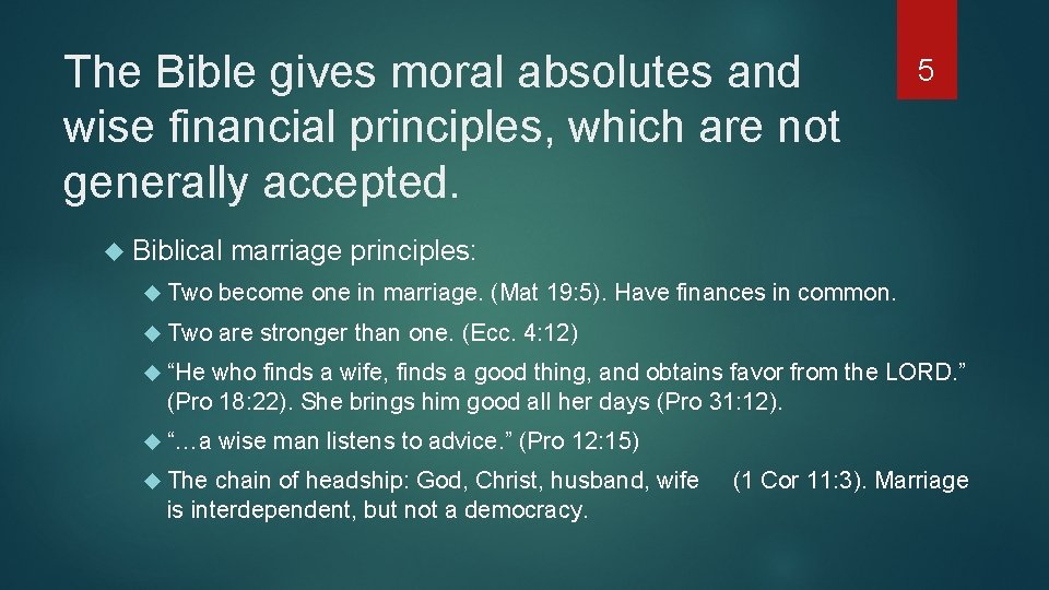 The Bible gives moral absolutes and wise financial principles, which are not generally accepted.