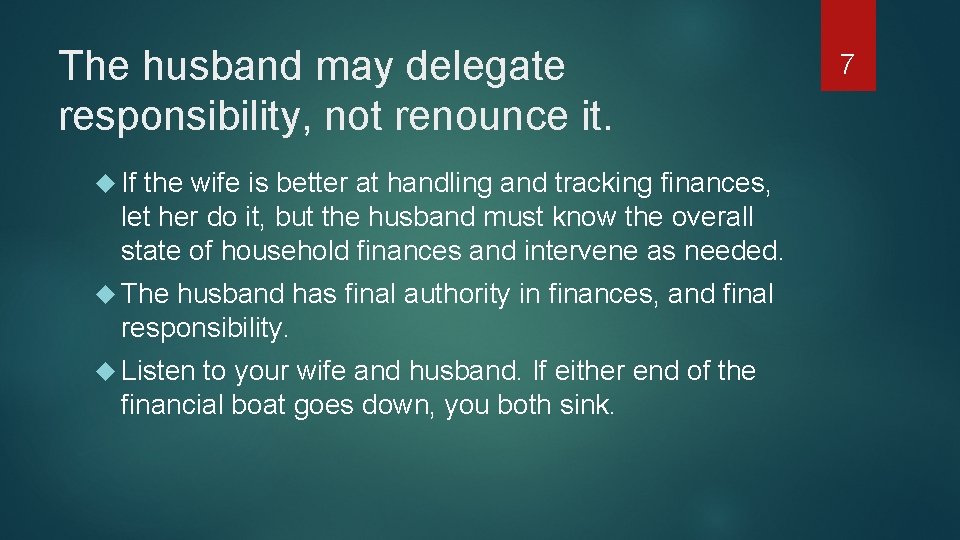 The husband may delegate responsibility, not renounce it. If the wife is better at