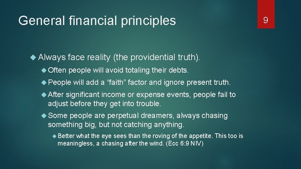 General financial principles Always Often face reality (the providential truth). people will avoid totaling