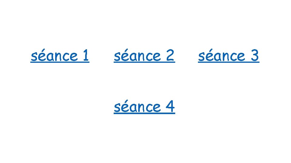 séance 1 séance 2 séance 4 séance 3 séance 1 séance 2 séance 4 séance 3