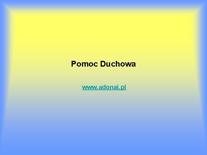 Pomoc Duchowa www. adonai. pl 