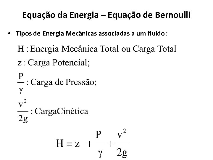 Equação da Energia – Equação de Bernoulli • Tipos de Energia Mecânicas associadas a Equação da Energia – Equação de Bernoulli • Tipos de Energia Mecânicas associadas a