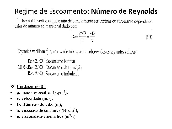 Regime de Escoamento: Número de Reynolds v • • • Unidades no SI: ρ: Regime de Escoamento: Número de Reynolds v • • • Unidades no SI: ρ: