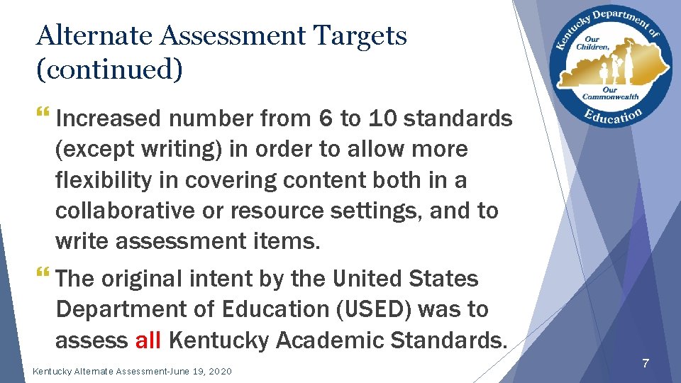 Alternate Assessment Targets (continued) } Increased number from 6 to 10 standards (except writing)