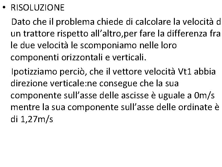 • RISOLUZIONE Dato che il problema chiede di calcolare la velocità di un • RISOLUZIONE Dato che il problema chiede di calcolare la velocità di un