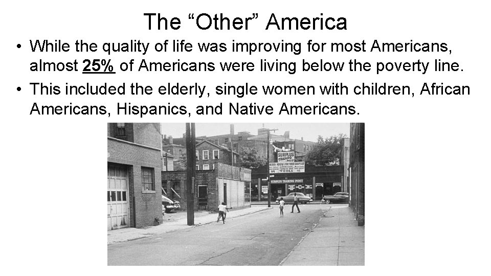 The “Other” America • While the quality of life was improving for most Americans,