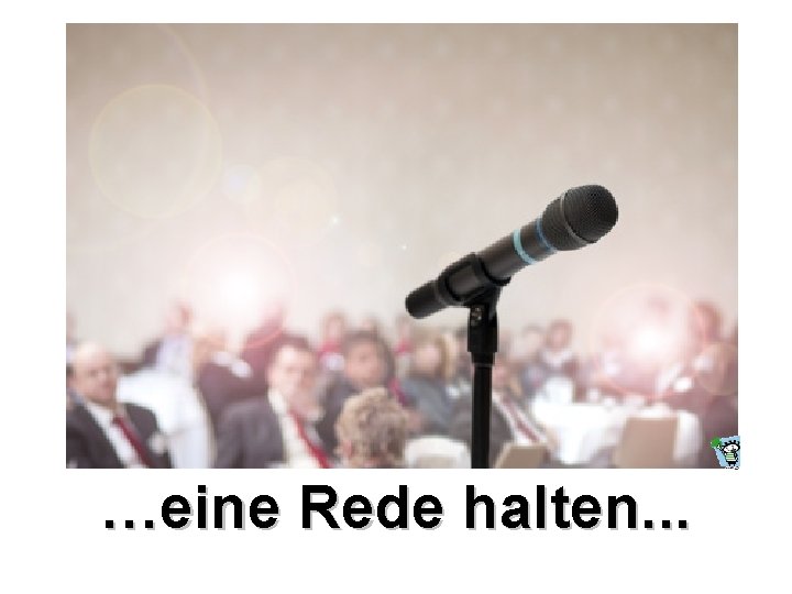 …eine Rede halten. . . 