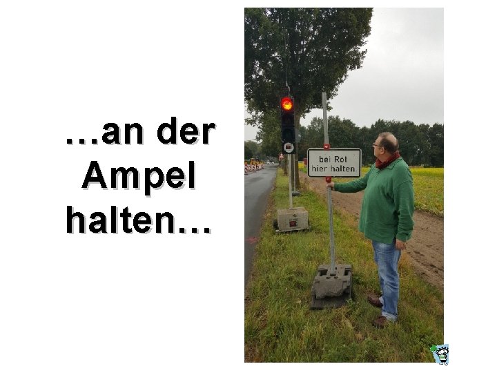 …an der Ampel halten… 