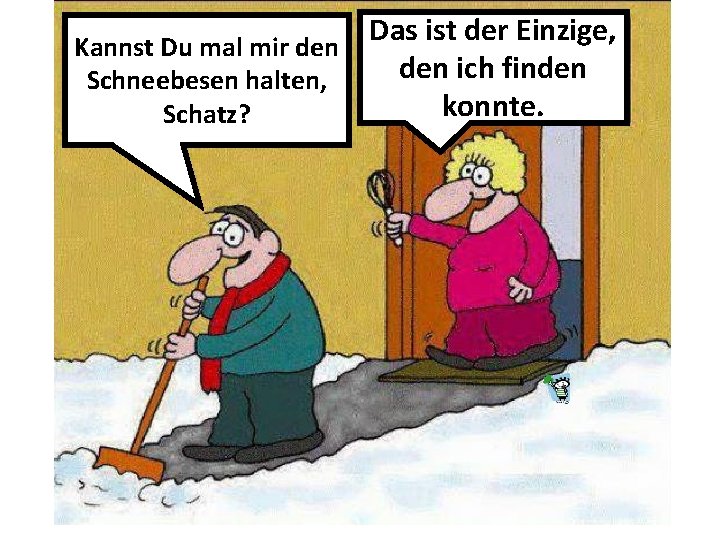 Das ist der Einzige, Kannst Du mal mir den ich finden Schneebesen halten, konnte.