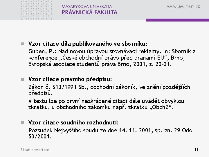 www. law. muni. cz n Vzor citace díla publikovaného ve sborníku: Guben, P. :