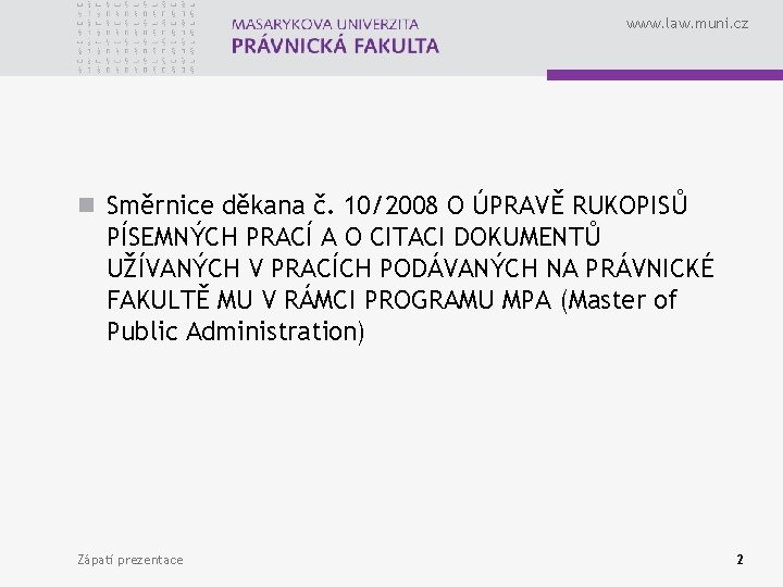 www. law. muni. cz n Směrnice děkana č. 10/2008 O ÚPRAVĚ RUKOPISŮ PÍSEMNÝCH PRACÍ