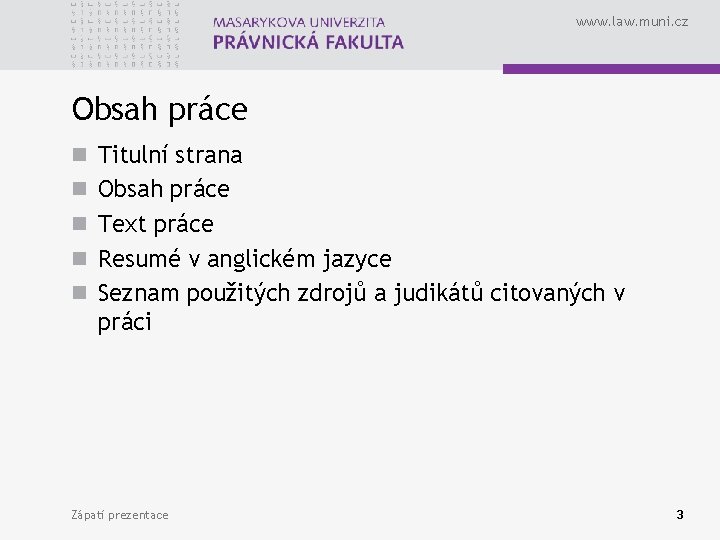 www. law. muni. cz Obsah práce n Titulní strana n Obsah práce n Text