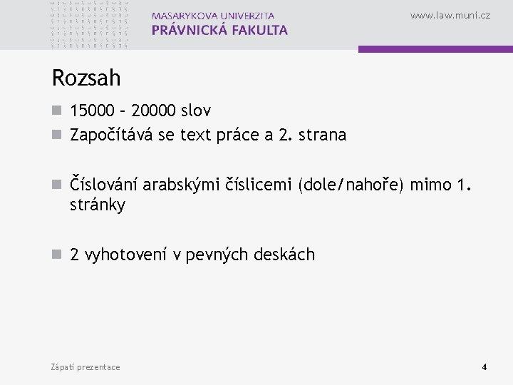 www. law. muni. cz Rozsah n 15000 – 20000 slov n Započítává se text