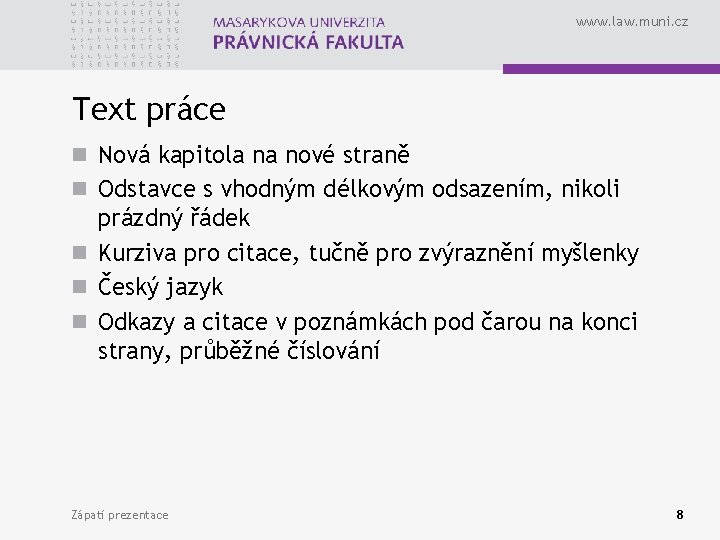 www. law. muni. cz Text práce n Nová kapitola na nové straně n Odstavce