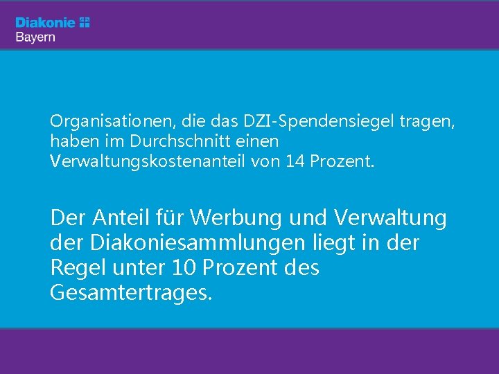 Organisationen, die das DZI-Spendensiegel tragen, haben im Durchschnitt einen Verwaltungskostenanteil von 14 Prozent. Der