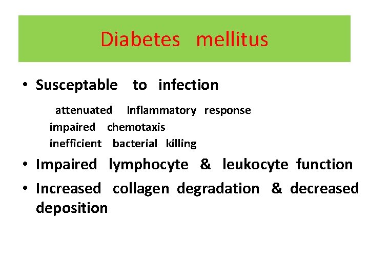 Diabetes mellitus • Susceptable to infection attenuated Inflammatory response impaired chemotaxis inefficient bacterial killing